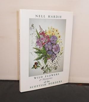 Border Memories and Wild Flowers of the Scottish Borders