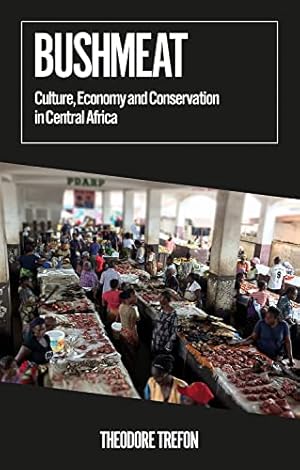 Immagine del venditore per Bushmeat: Culture, Economy and Conservation in Central Africa (African Arguments) venduto da WeBuyBooks