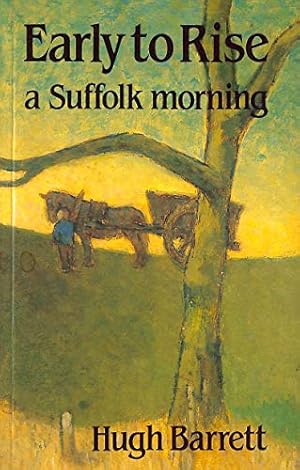 Bild des Verkufers fr Early to Rise: A Suffolk Morning zum Verkauf von WeBuyBooks