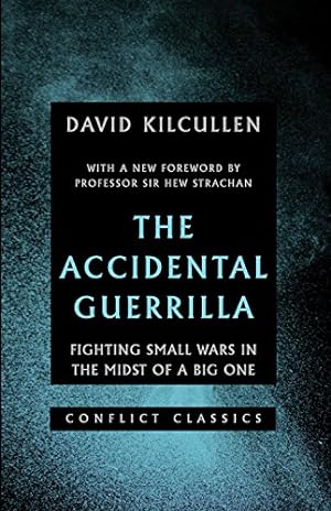 Seller image for The Accidental Guerrilla: Fighting Small Wars in the Midst of a Big One: 1 (Conflict Classics, 1) for sale by WeBuyBooks