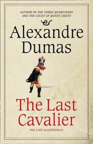 Image du vendeur pour The Last Cavalier: Being the Adventures of Count Sainte-Hermine in the Age of Napoleon mis en vente par WeBuyBooks