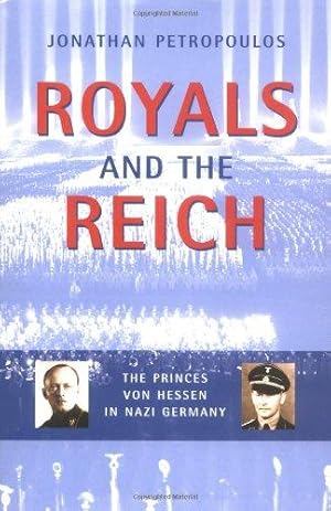 Immagine del venditore per Royals and the Reich. Von Hessen Nazi: The Princes von Hessen in Nazi Germany venduto da WeBuyBooks