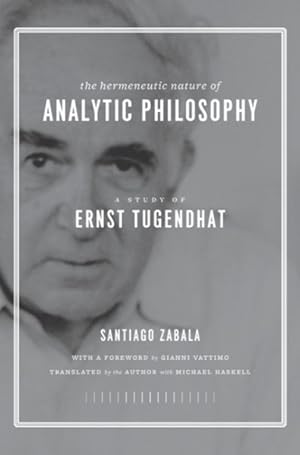 Image du vendeur pour Hermeneutic Nature of Analytic Philosophy : A Study of Ernst Tugendhat mis en vente par GreatBookPrices