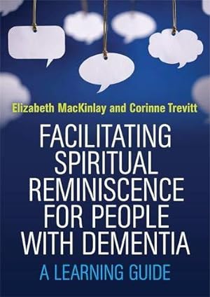 Bild des Verkufers fr Facilitating Spiritual Reminiscence for People with Dementia: A Learning Guide zum Verkauf von WeBuyBooks
