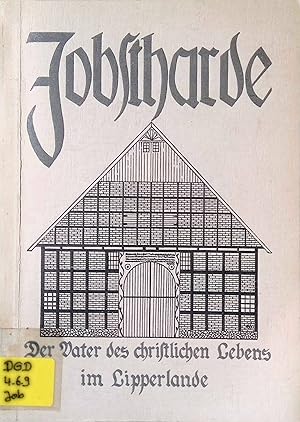 Seller image for Jobstharde : Der Vater des christlichen Lebens im Lipperlande. Erinnerungen aus dem Leben und Sterben des seligen Vaters Jubstharde in Wsten, niedergeschrieben fr seine Angehrigen und nchsten Freunde. for sale by books4less (Versandantiquariat Petra Gros GmbH & Co. KG)