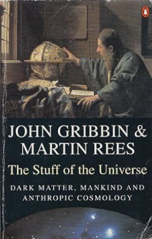 Seller image for The Stuff of the Universe: Dark Matter, Mankind And Anthropic Cosmology (Penguin science) for sale by WeBuyBooks 2