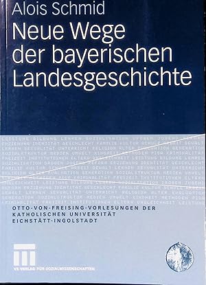 Imagen del vendedor de Neue Wege der bayerischen Landesgeschichte. Otto-von-Freising-Vorlesungen der Katholischen Universitt Eichsttt-Ingolstadt a la venta por books4less (Versandantiquariat Petra Gros GmbH & Co. KG)