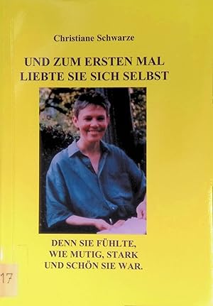 Bild des Verkufers fr Und zum ersten Mal liebte Sie sich selbst, denn sie fhlte, wie mutig, stark und schn die war. zum Verkauf von books4less (Versandantiquariat Petra Gros GmbH & Co. KG)