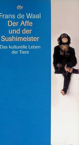 Der Affe und der Sushimeister : das kulturelle Leben der Tiere. dtv ; 34164