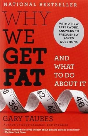 Bild des Verkufers fr Why We Get Fat: And What to Do About It zum Verkauf von WeBuyBooks