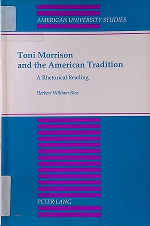 Toni Morrison and the American Tradition: A Rhetorical Reading American University Studies: Serie...