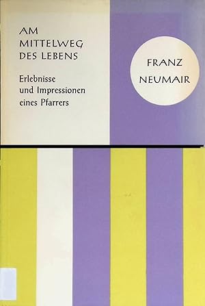 Seller image for Am Mittelweg des Lebens : Erlebnisse und Impressionen eines Pfarrers. for sale by books4less (Versandantiquariat Petra Gros GmbH & Co. KG)