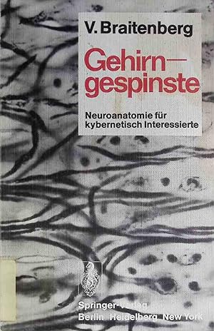 Gehirngespinste: Neuroanatomie für kybernetisch Interessierte.