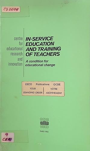 In-Service Education and Training of Teachers: A Condition for Educational Change: A Condition fo...