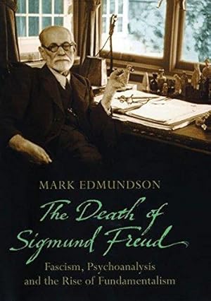 Image du vendeur pour The Death of Sigmund Freud: Fascism, Psychoanalysis and the Rise of Fundamentalism mis en vente par WeBuyBooks