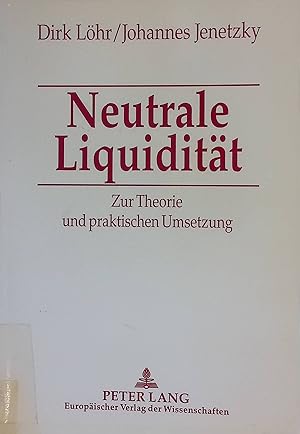 Imagen del vendedor de Neutrale Liquiditt : zur Theorie und praktischen Umsetzung. a la venta por books4less (Versandantiquariat Petra Gros GmbH & Co. KG)