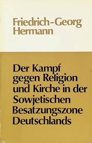 Bild des Verkufers fr Der Kampf gegen Religion und Kirche in der Sowjetischen Besatzungszone Deutschlands. zum Verkauf von books4less (Versandantiquariat Petra Gros GmbH & Co. KG)