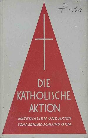 Seller image for Die katholische Aktion: Materialien und Aktien. for sale by books4less (Versandantiquariat Petra Gros GmbH & Co. KG)