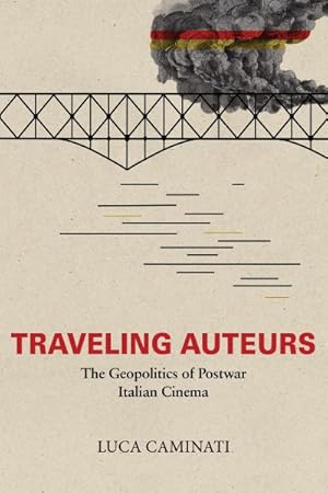 Immagine del venditore per Traveling Auteurs : The Geopolitics of Postwar Italian Cinema venduto da GreatBookPrices