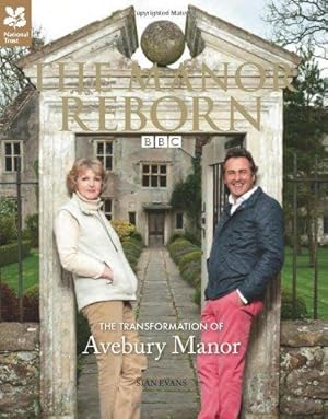 Seller image for The Manor Reborn: The transformation of Avebury Manor for sale by WeBuyBooks
