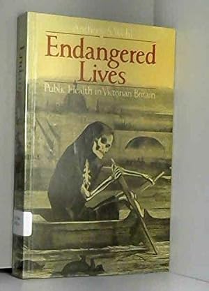 Image du vendeur pour Endangered Lives: Public Health in Victorian Britain mis en vente par WeBuyBooks