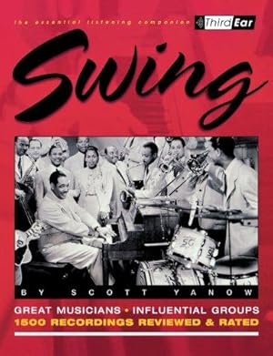 Seller image for Swing: Third Ear - The Essential Listening Companion: The Best Musicians and Recordings for sale by WeBuyBooks