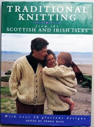 Bild des Verkufers fr Traditional Knitting from the Scottish and Irish Isles : With Over 30 Glorious Designs zum Verkauf von WeBuyBooks