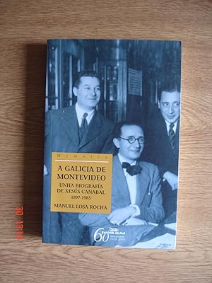 A Galicia de Montevideo.Unha biografía de Xesús Canabal (1897-1985).