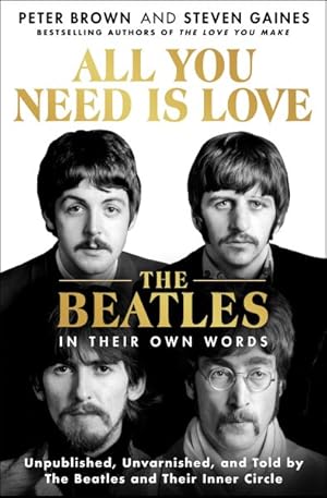 Immagine del venditore per All You Need Is Love : The Beatles in Their Own Words venduto da GreatBookPrices