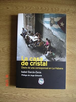 La casa de cristal.Diario de una corresponsal en La Habana.