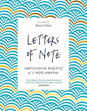 Image du vendeur pour Letters of Note: Correspondence Deserving of a Wider Audience mis en vente par WeBuyBooks
