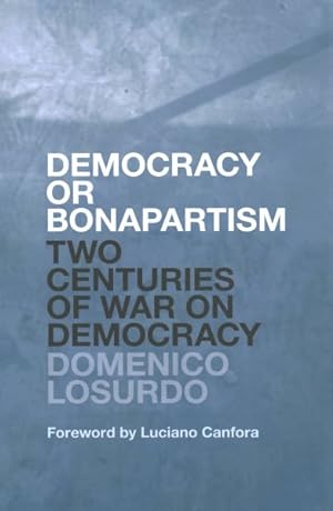 Seller image for Democracy or Bonapartism : Two Centuries of War on Democracy for sale by GreatBookPrices