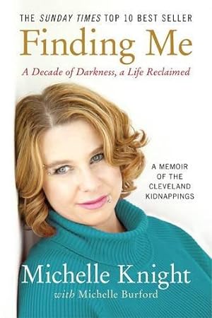 Seller image for Finding Me: A Decade of Darkness, a Life Reclaimed: A Memoir of the Cleveland Kidnappings for sale by WeBuyBooks