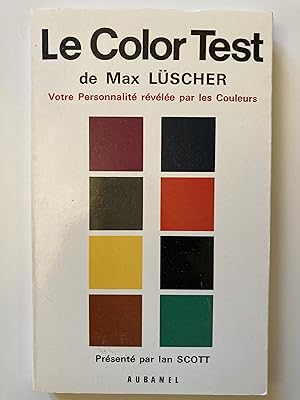 Le Color Test de Max Lüscher. Votre personnalité révélée par les couleurs.