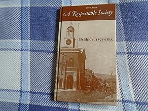 Seller image for A Respectable Society: Bridport 1593-1835 for sale by David Pearson