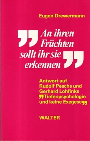 An ihren Früchten sollt ihr sie erkennen : Antwort auf Gerhard Lohfinks und Rudolf Peschs "Tiefen...