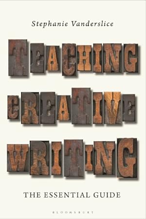 Image du vendeur pour Teaching Creative Writing : The Essential Guide mis en vente par GreatBookPrices