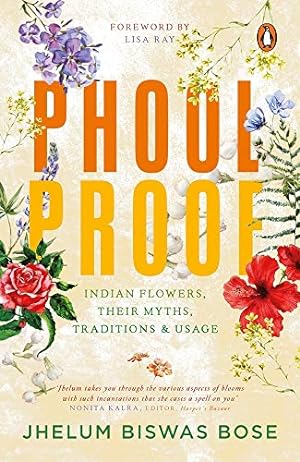 Imagen del vendedor de Phoolproof: Indian flowers, their myths, traditions and usage a la venta por WeBuyBooks 2