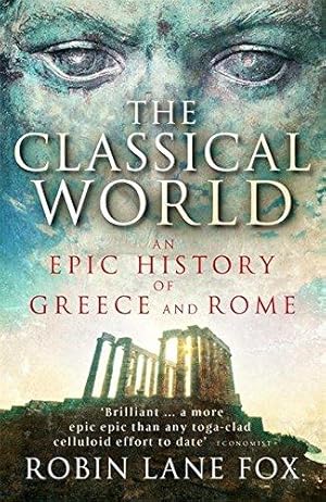 Seller image for The Classical World: An Epic History of Greece and Rome for sale by WeBuyBooks 2