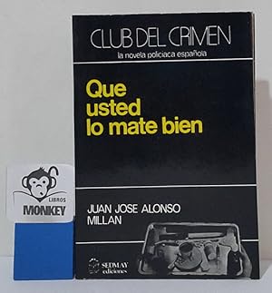 Imagen del vendedor de Que usted lo mate bien a la venta por MONKEY LIBROS