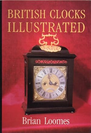 Bild des Verkufers fr British Clocks Illustrated zum Verkauf von WeBuyBooks