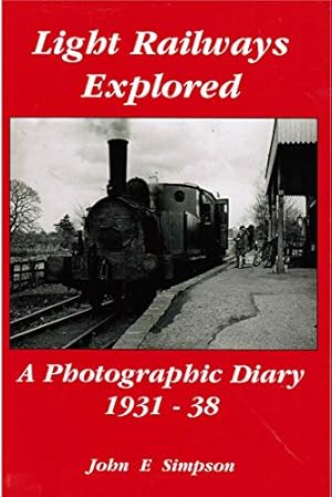 Bild des Verkufers fr Light Railways Explored: A Photographic Diary 1931-38 zum Verkauf von WeBuyBooks