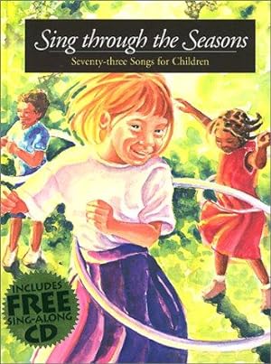 Bild des Verkufers fr Sing Through the Seasons: Seventy-three Songs for Children zum Verkauf von WeBuyBooks