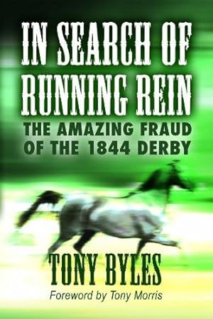 Immagine del venditore per In Search of Running Rein: The Amazing Fraud of the 1844 Derby venduto da WeBuyBooks