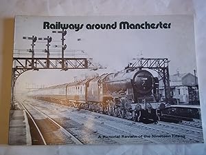 Image du vendeur pour Railways around Manchester. A Pictorial Review of the Nineteen Fifties. mis en vente par Carmarthenshire Rare Books