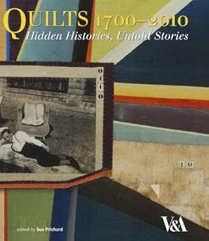 Seller image for Quilts, 1700-2010: Hidden Histories, Untold Stories for sale by WeBuyBooks