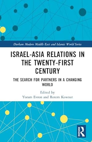 Bild des Verkufers fr Israel-Asia Relations in the Twenty-First Century : The Search for Partners in a Changing World zum Verkauf von AHA-BUCH GmbH