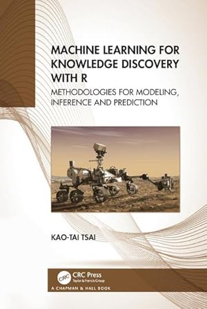 Immagine del venditore per Machine Learning for Knowledge Discovery with R : Methodologies for Modeling, Inference and Prediction venduto da AHA-BUCH GmbH