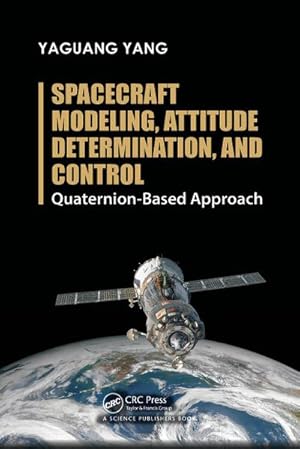 Bild des Verkufers fr Spacecraft Modeling, Attitude Determination, and Control : Quaternion-Based Approach zum Verkauf von AHA-BUCH GmbH