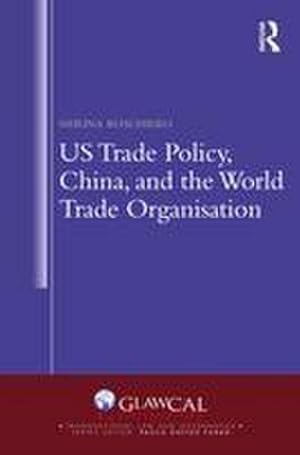 Seller image for US Trade Policy, China and the World Trade Organisation for sale by AHA-BUCH GmbH